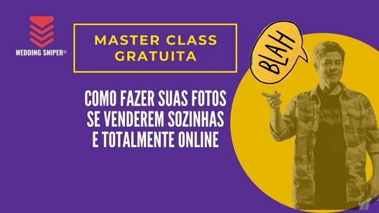MASTER CLASS PARA FOTÓGRAFOS - Como fazer suas fotos...