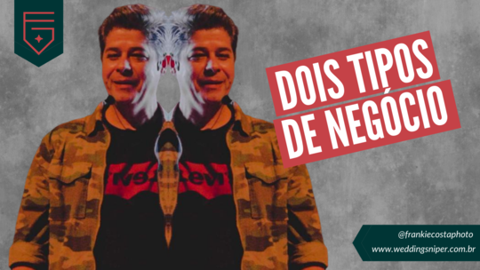 OS DOIS TIPOS DE NEGÓCIOS NA FOTOGRAFIA  E SUAS ESTRATÉGIAS